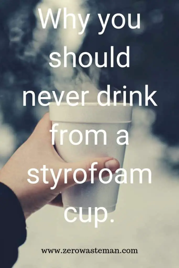 Why you should never drink from a styrofoam cup. 1